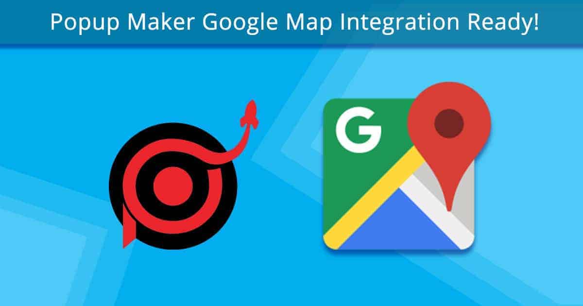 popup maker google map integration