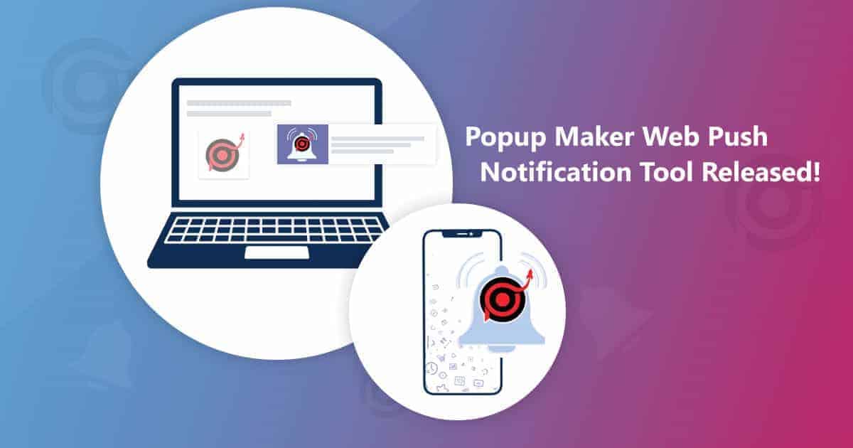 Popup Maker Web Push Notification Tool Released!