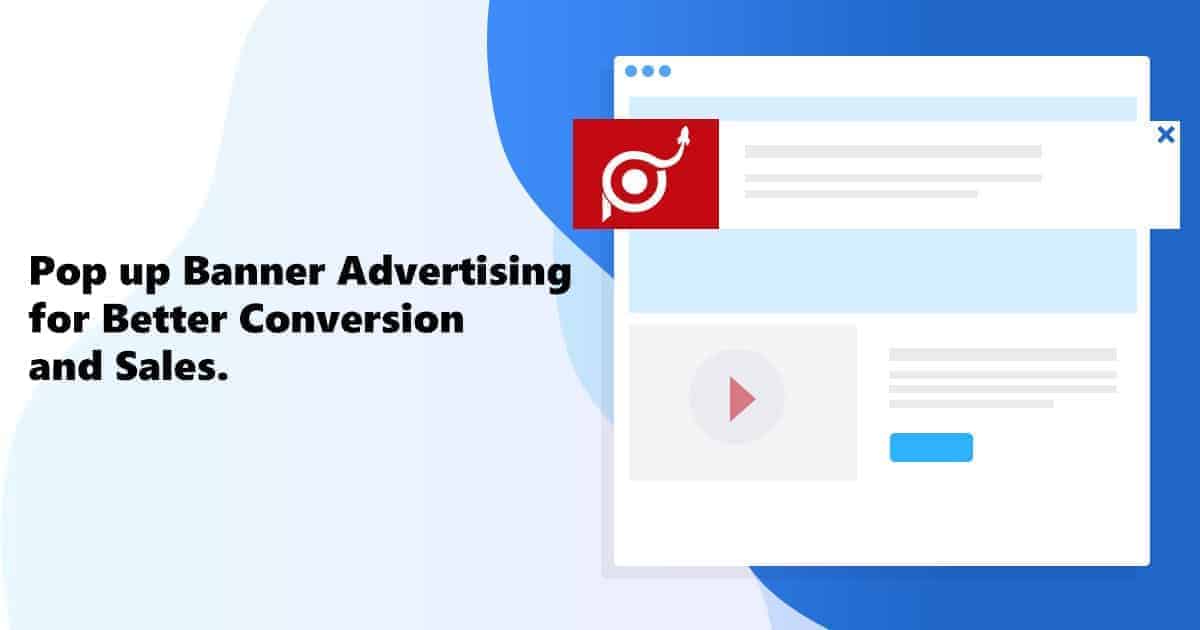 Pop up Banner Advertising for Better Conversion and Sales