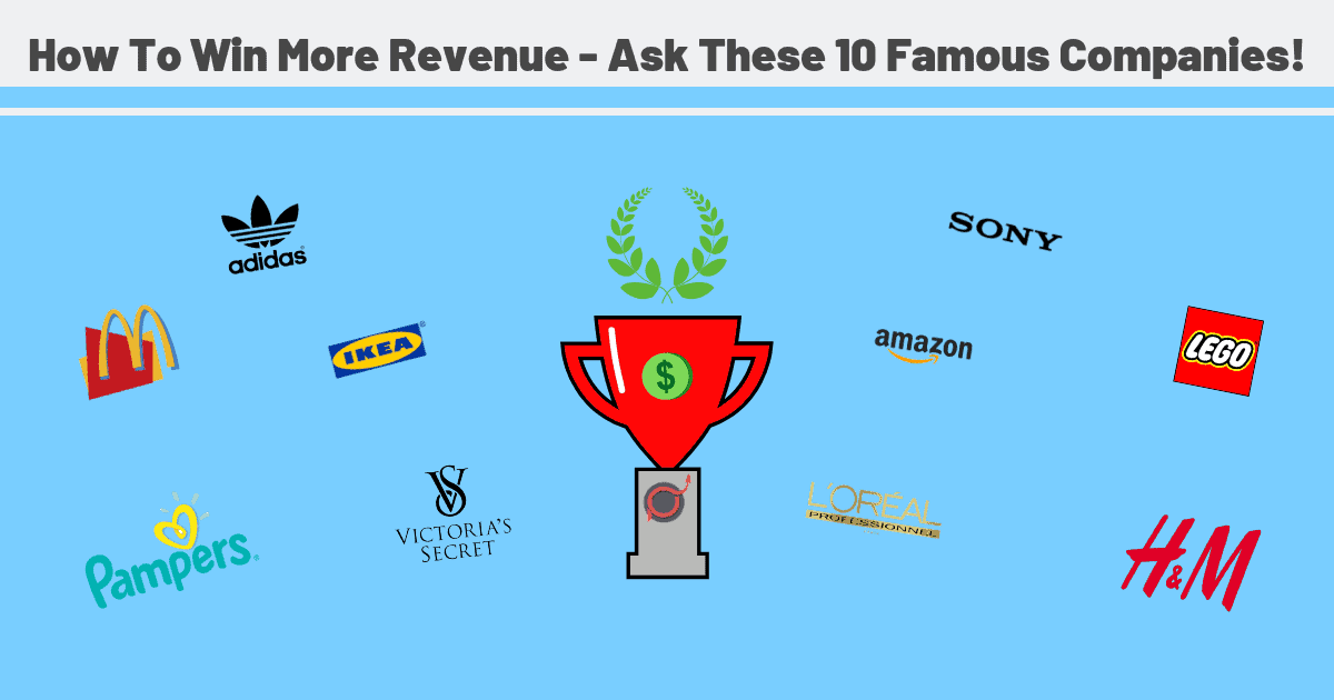 How To Win More Revenue - Ask These 10 Famous Companies!