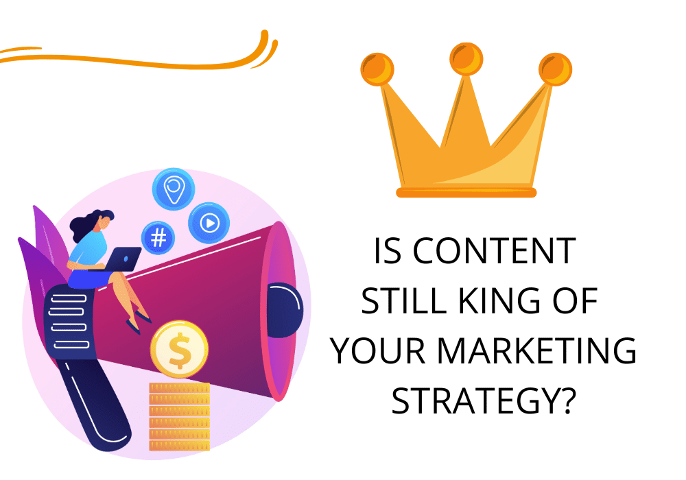 Is Content Still King Of Your Marketing Strategy