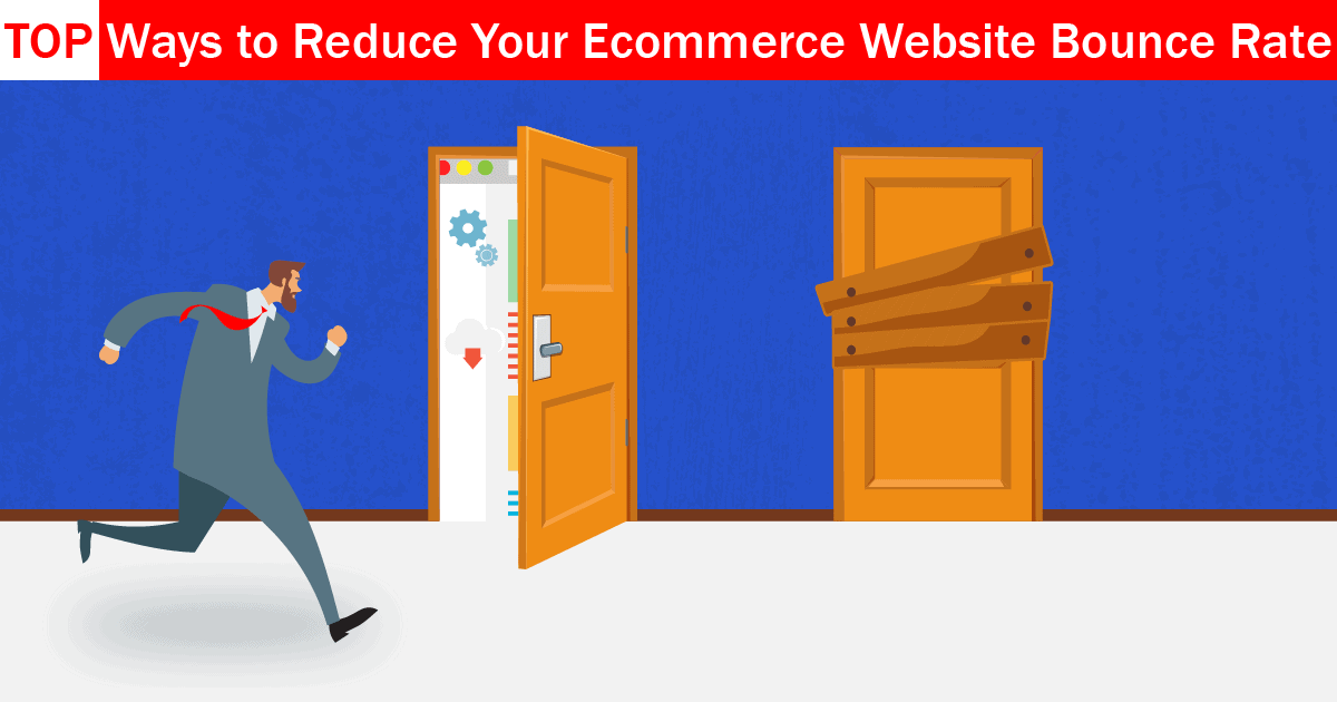 TOP Ways To Reduce Your Ecommerce Website Bounce Rate