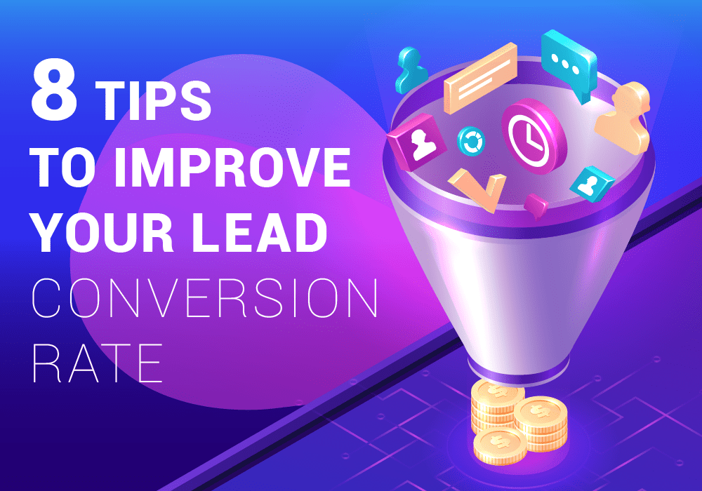 8 Tips to Improve Your Lead Conversion Rate