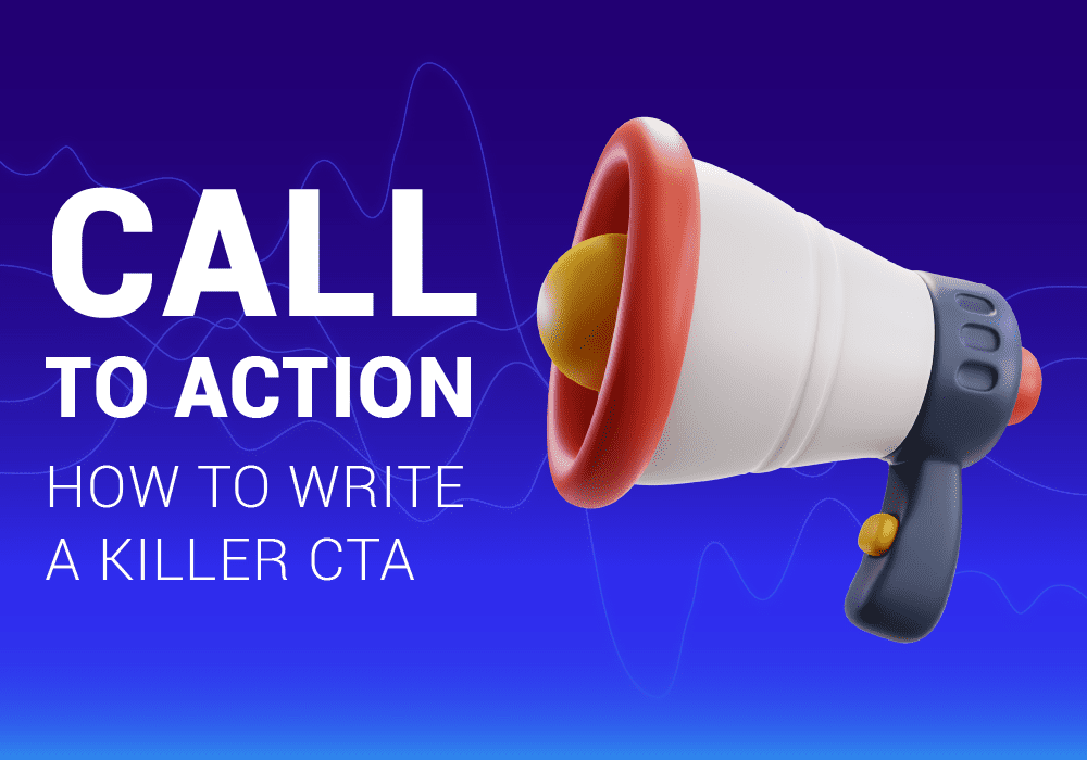 Call to Action: How to Write a Killer CTA