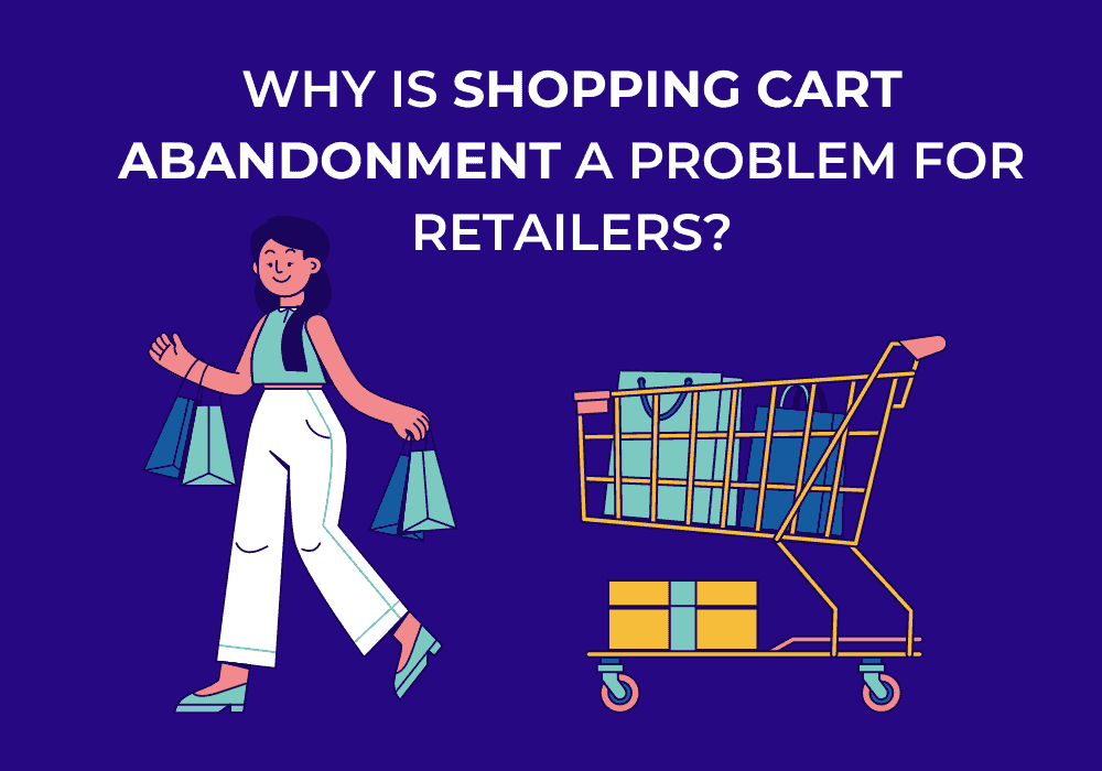 Why is Shopping Cart Abandonment a Problem for Retailers (1)